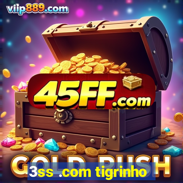 3ss .com tigrinho